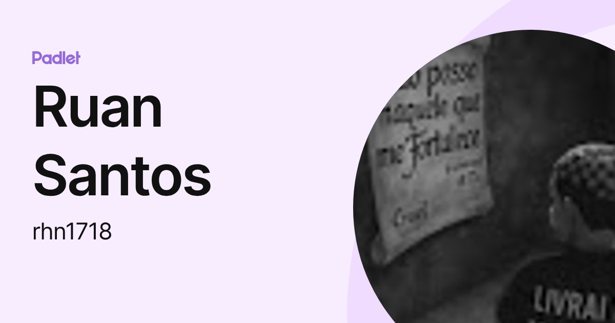 Ruan Santos (rhn1718) profile | Padlet