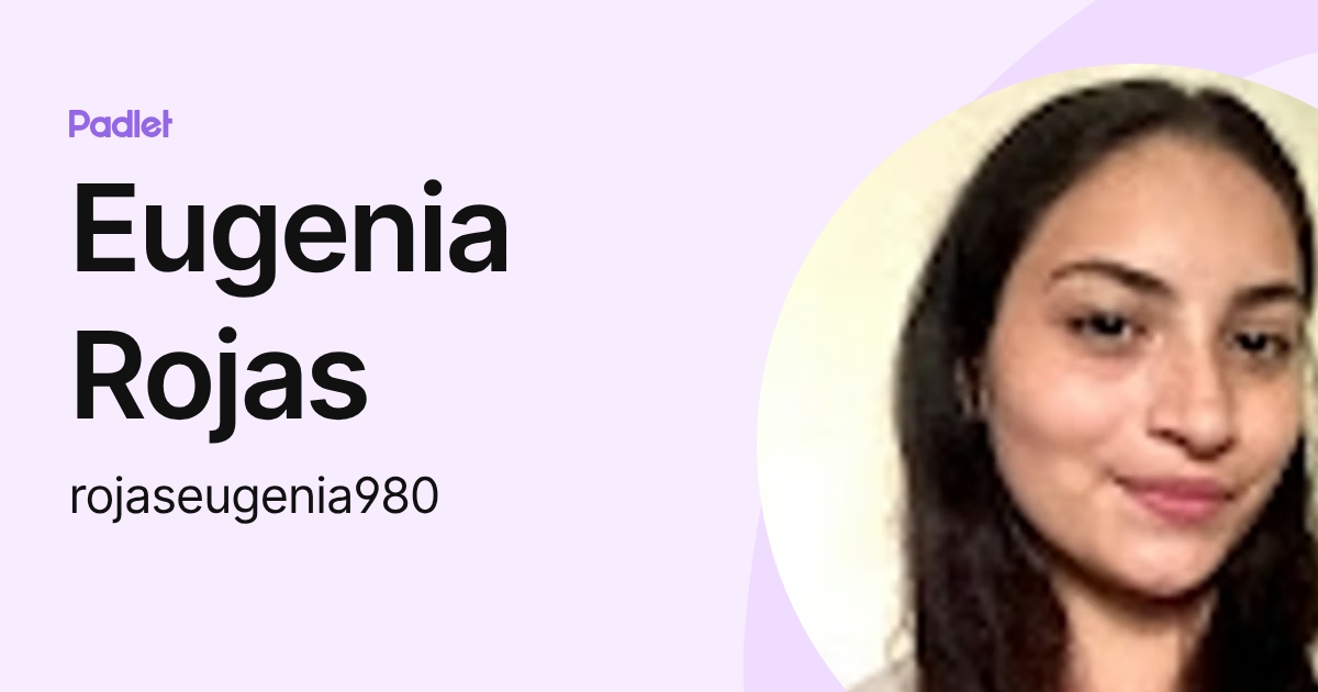 Eugenia Rojas (rojaseugenia980) profile | Padlet