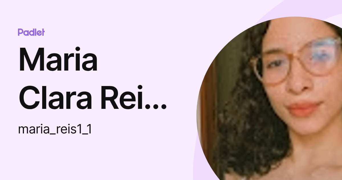 Maria Clara Reis da Silva (maria_reis1_1) profile | Padlet