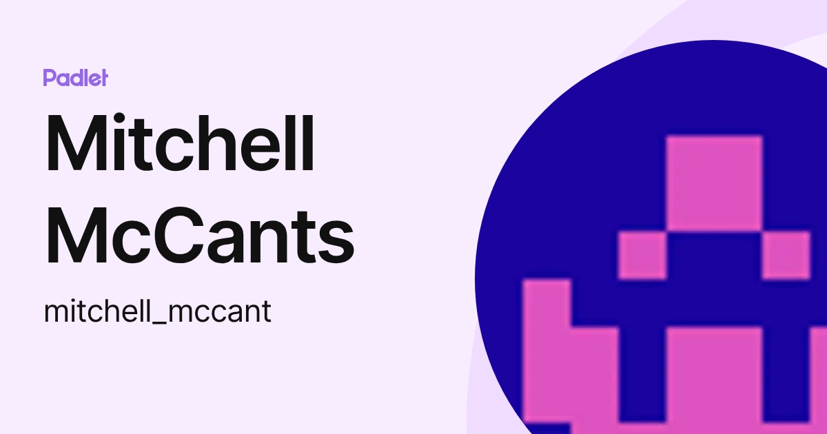 Mitchell McCants (mitchell_mccant) profile | Padlet