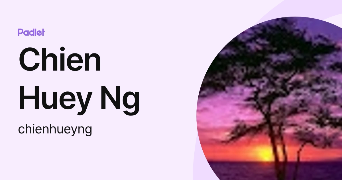 Chien Huey Ng (chienhueyng) profile | Padlet
