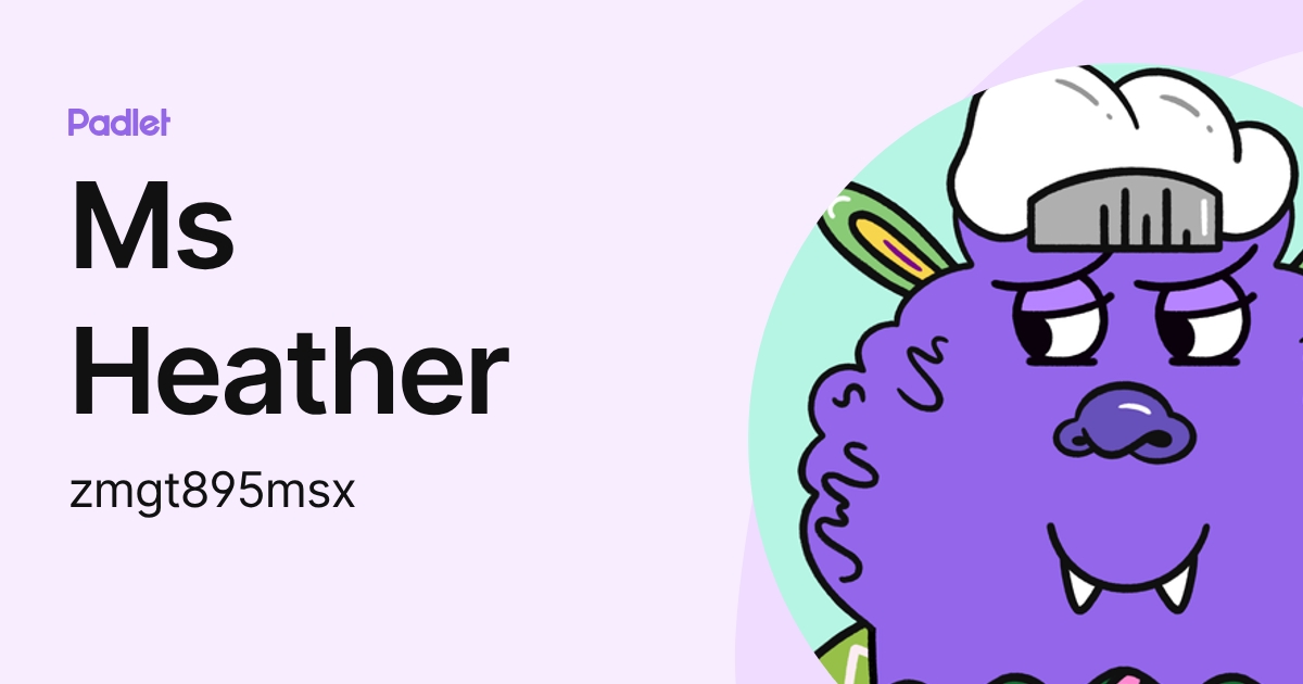 Ms Heather (zmgt895msx) profile | Padlet