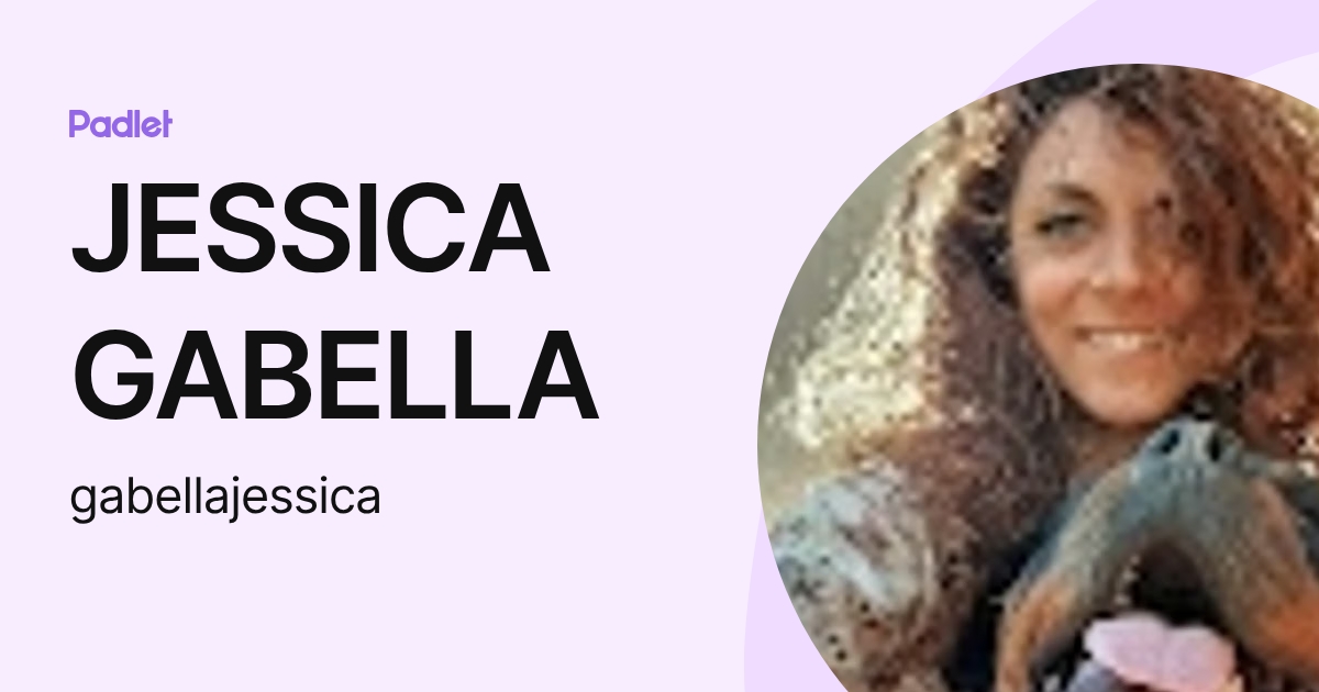 JESSICA GABELLA (gabellajessica) profile | Padlet