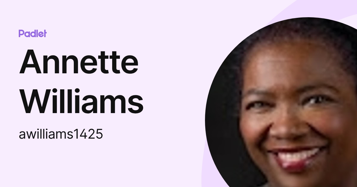 Annette Williams (awilliams1425) profile | Padlet
