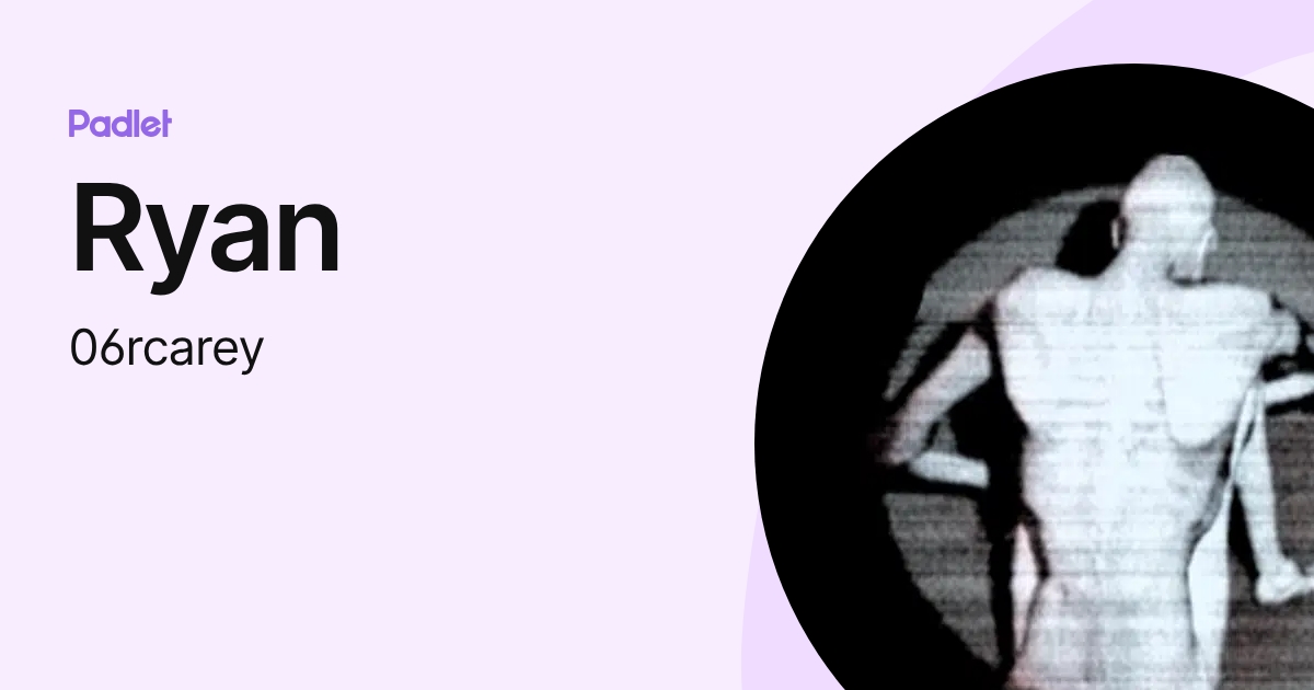 Ryan (06rcarey) profile | Padlet