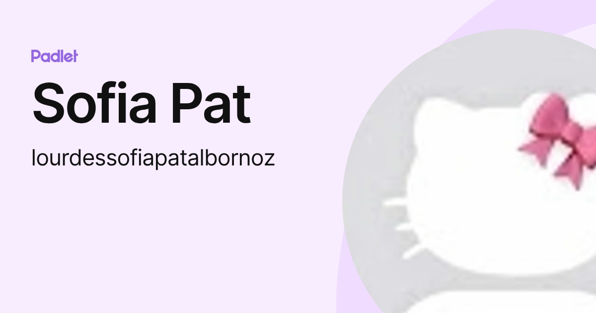 Sofia Pat (lourdessofiapatalbornoz) profile | Padlet