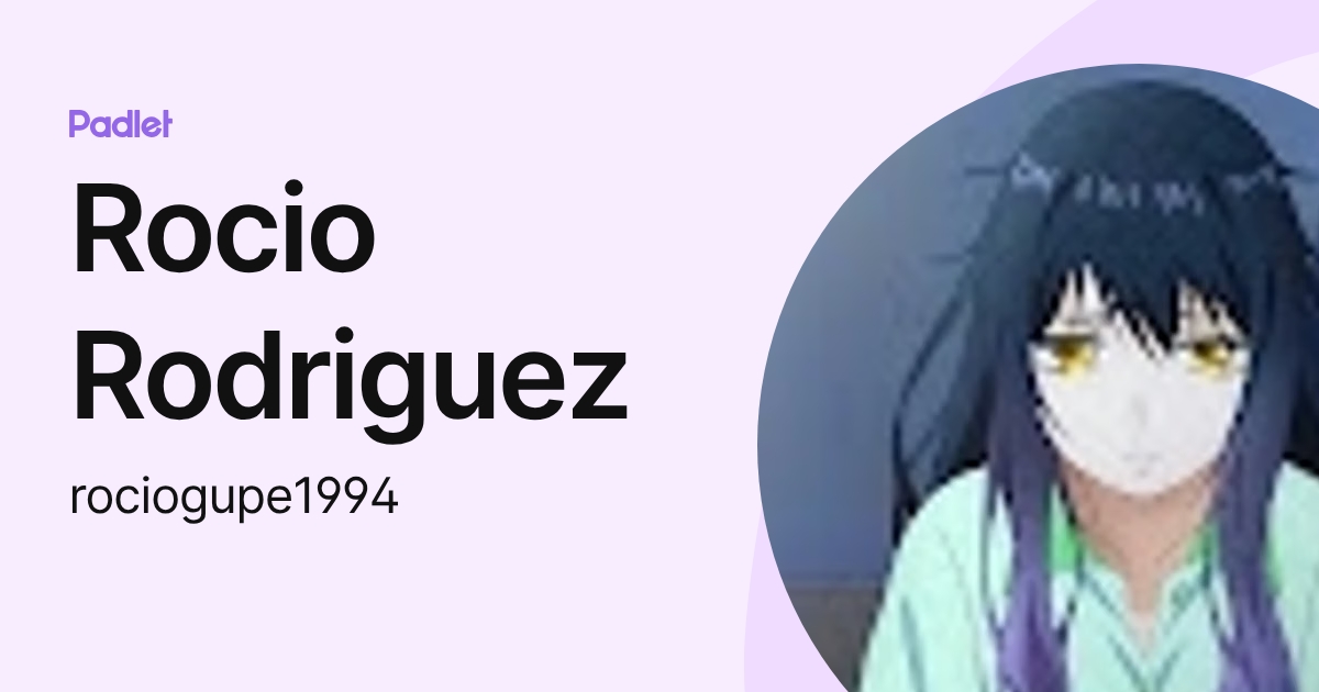 Rocio Rodriguez (rociogupe1994) profile | Padlet