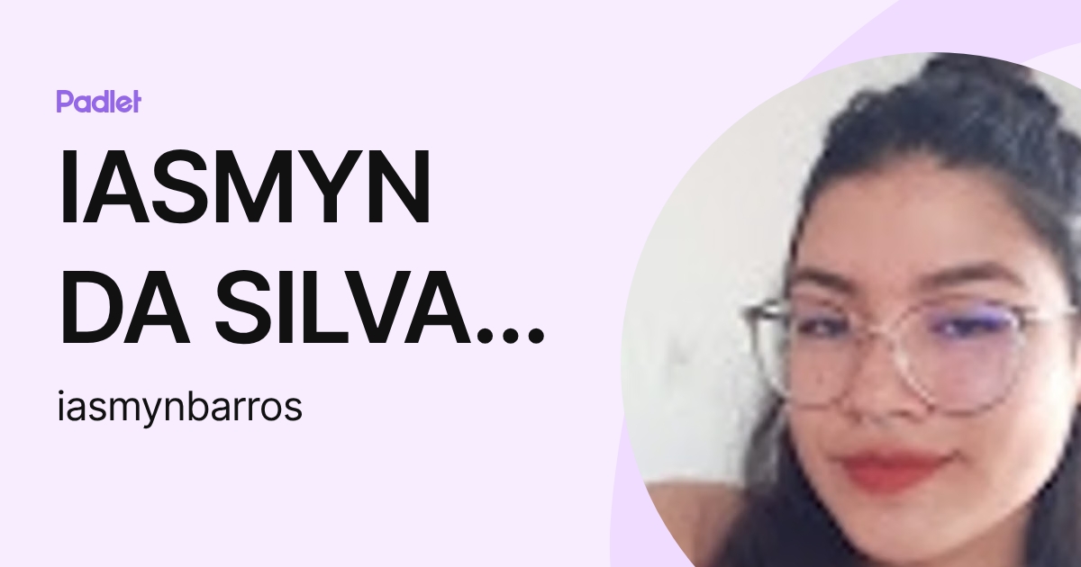 IASMYN DA SILVA BARROS (iasmynbarros) profile | Padlet
