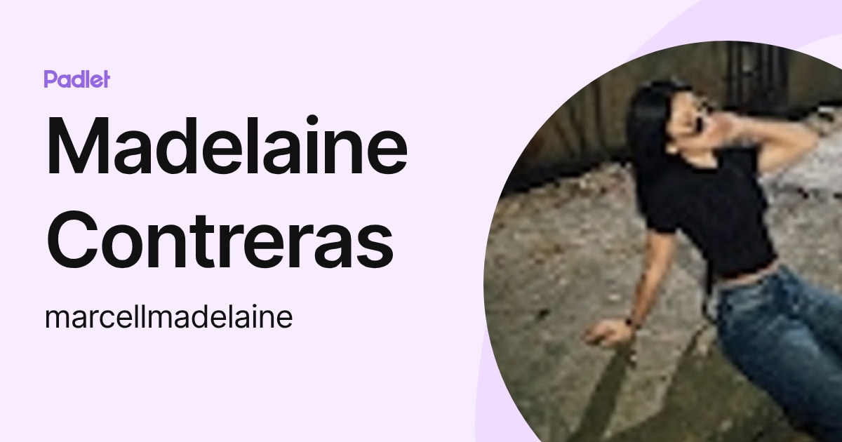 Madelaine Contreras (marcellmadelaine) profile | Padlet