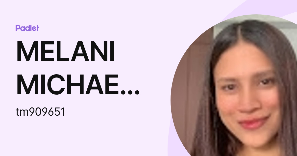 MELANI MICHAEL REYES NAVEDA (tm909651) profile | Padlet