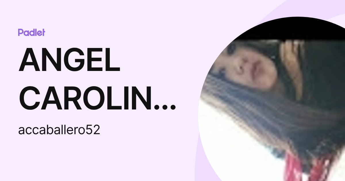 ANGEL CAROLINA CABALLERO SANTANDER (accaballero52) profile | Padlet