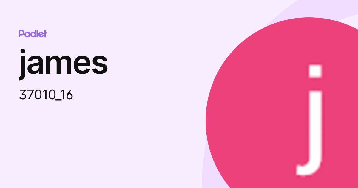 james (37010_16) profile | Padlet