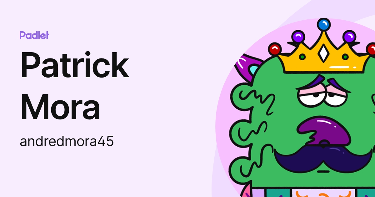 Patrick Mora (andredmora45) profile | Padlet