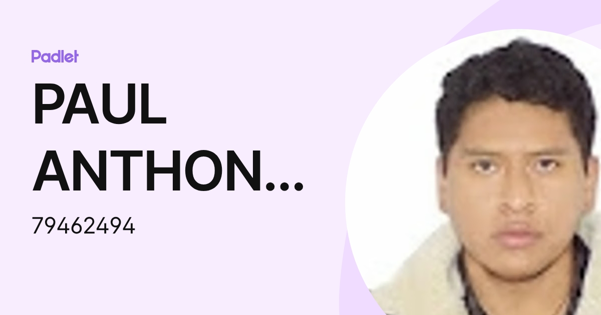 PAUL ANTHONY GONZALES SIHUIN (79462494) profile | Padlet