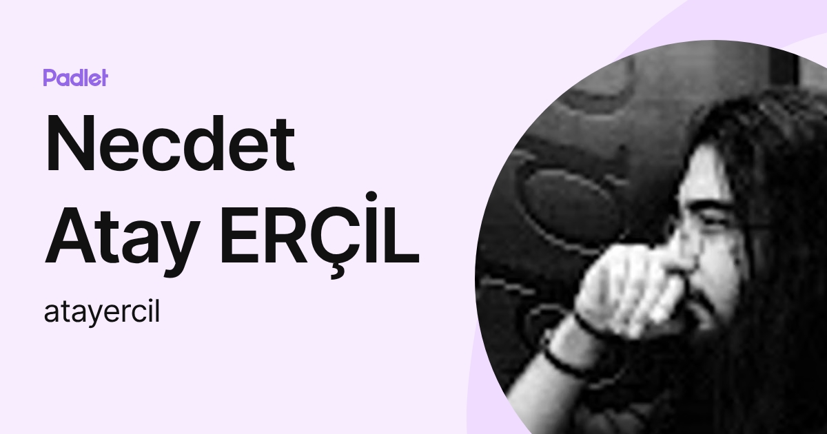 Necdet Atay ERÇİL (atayercil) profile | Padlet