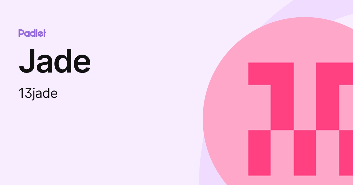 Jade (13jade) profile | Padlet
