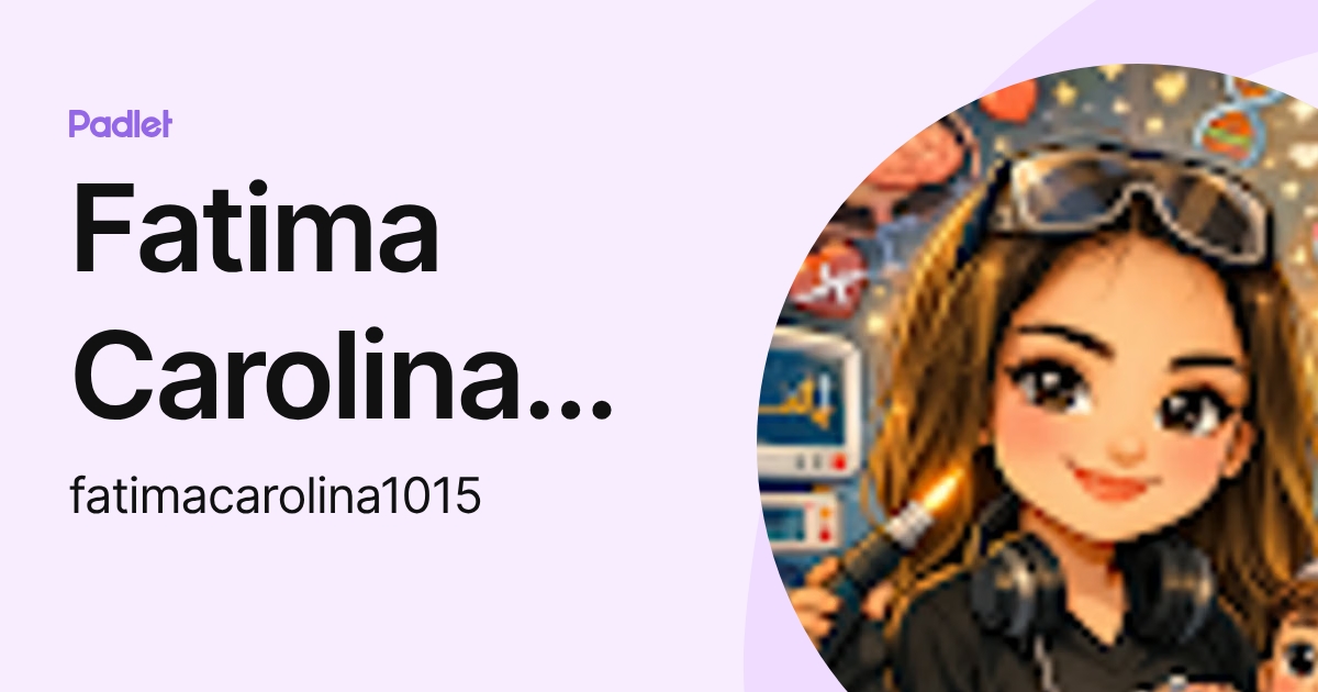 Fatima Carolina Argueta Diaz (fatimacarolina1015) profile | Padlet