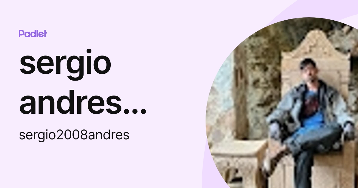 sergio andres caballero mejia (sergio2008andres) profile | Padlet