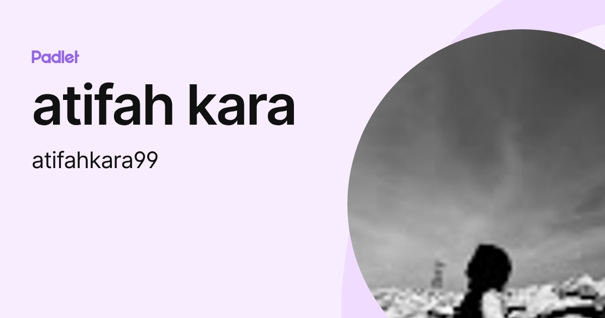 atifah kara (atifahkara99) profile | Padlet