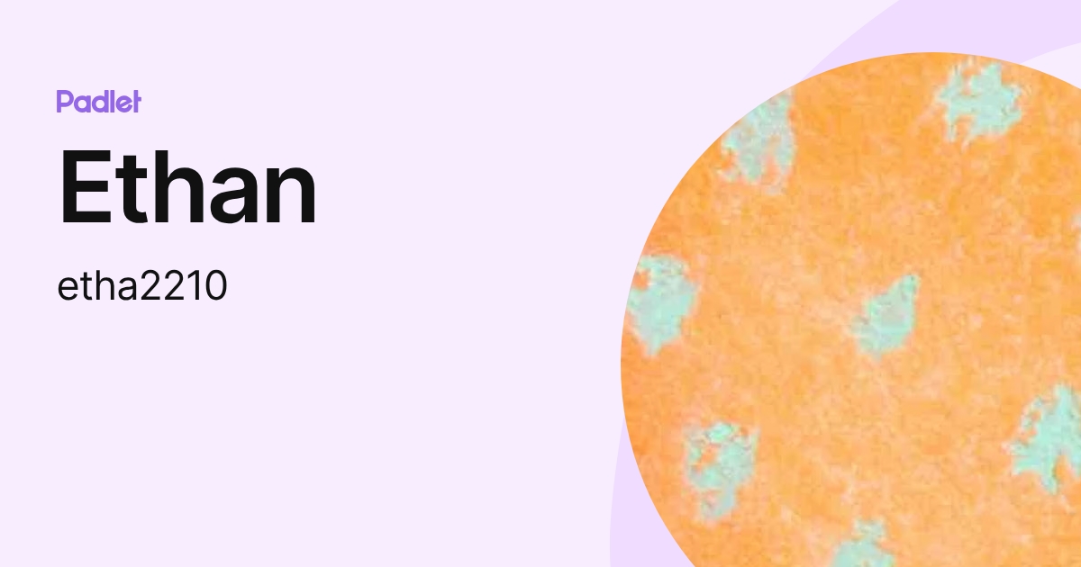 Ethan (etha2210) profile | Padlet