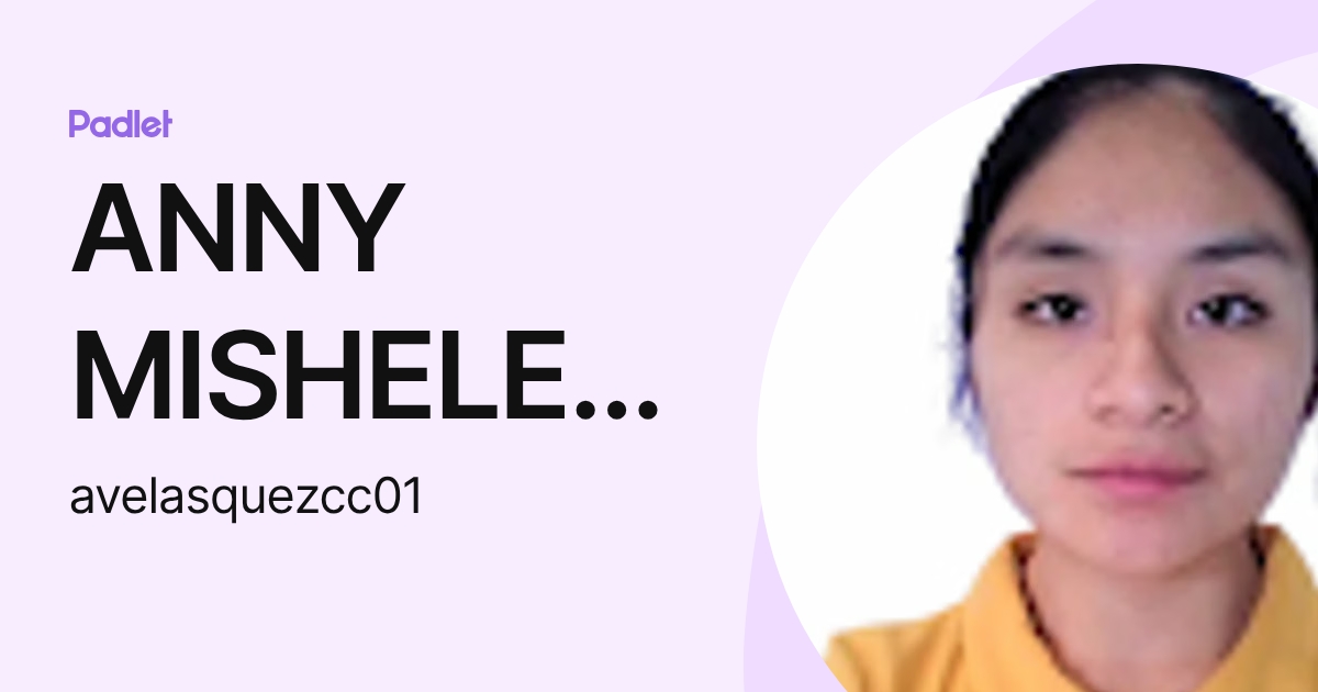 ANNY MISHELE VELASQUEZ CCOYORI (avelasquezcc01) profile | Padlet