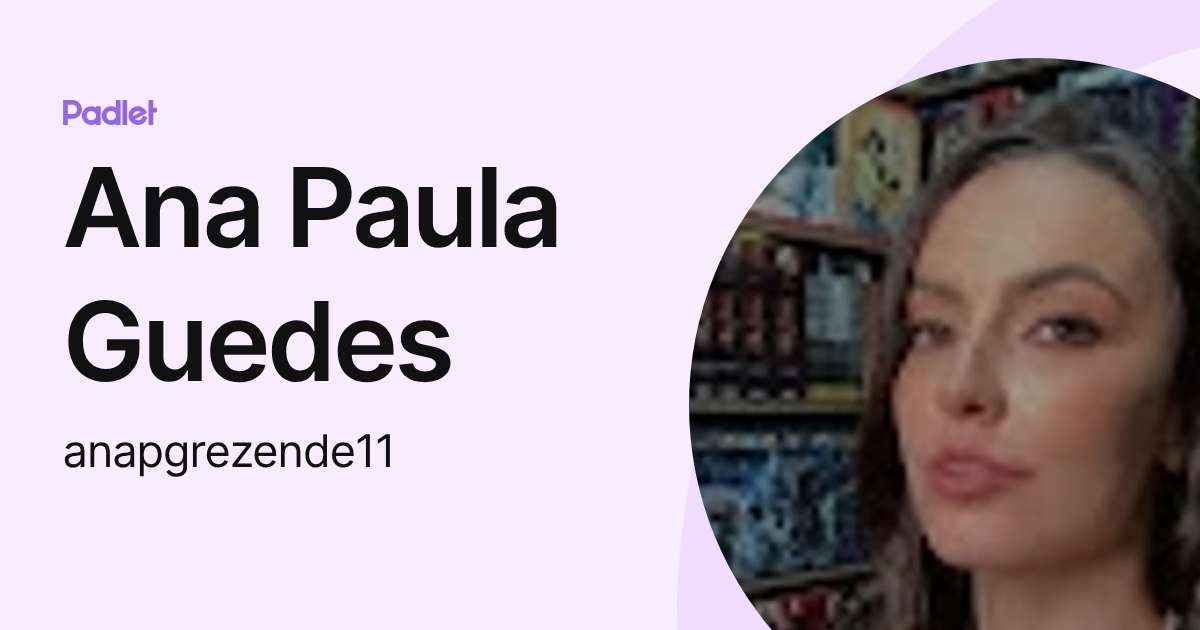 Ana Paula Guedes (anapgrezende11) profile | Padlet