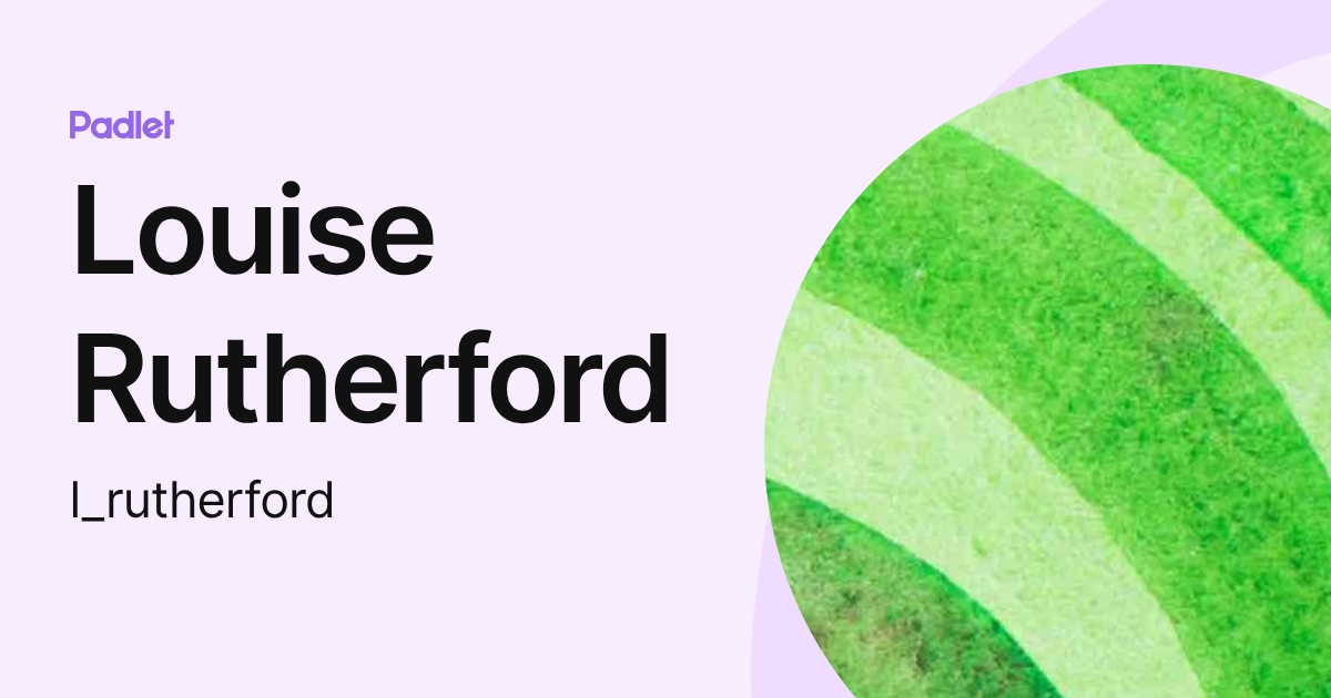 Louise Rutherford (l_rutherford) profile | Padlet
