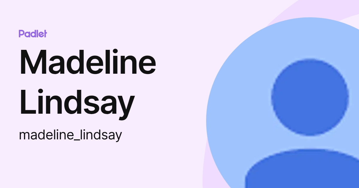 Madeline Lindsay (madeline_lindsay) profile | Padlet