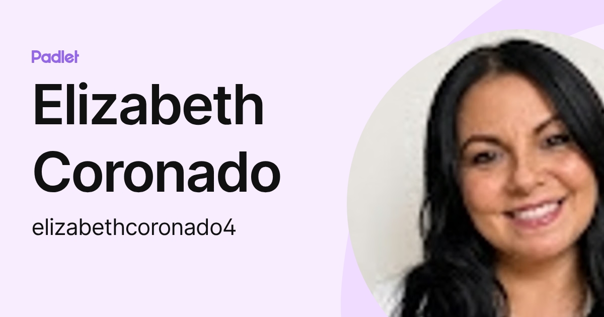 Elizabeth Coronado (elizabethcoronado4) profile | Padlet