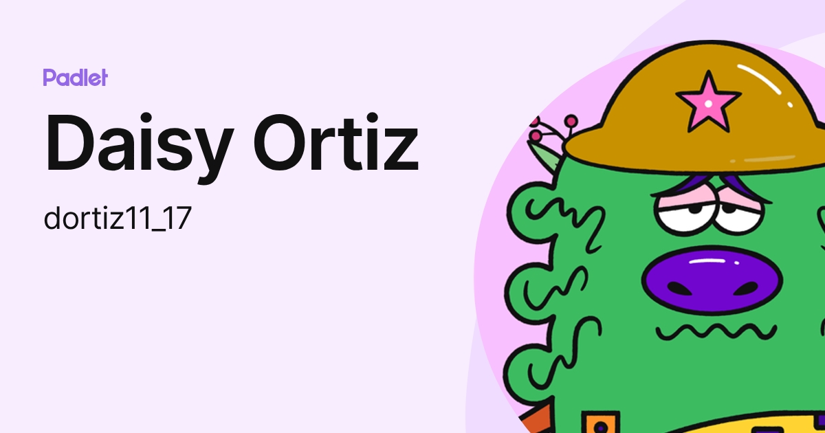Daisy Ortiz (dortiz11_17) profile | Padlet