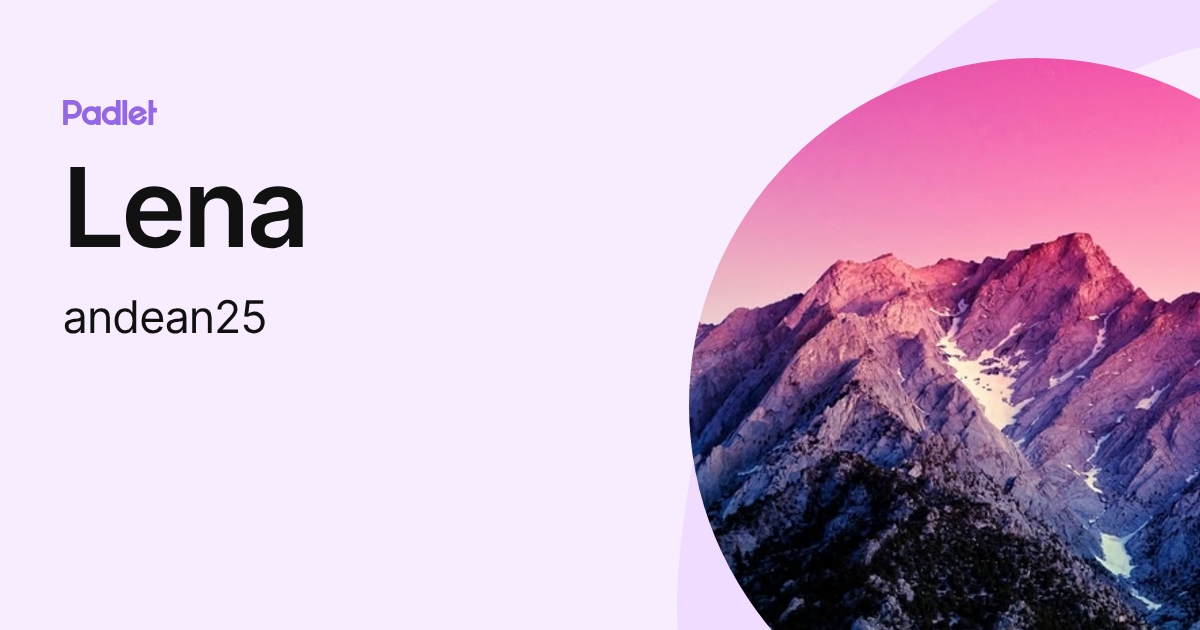 Lena (andean25) profile | Padlet