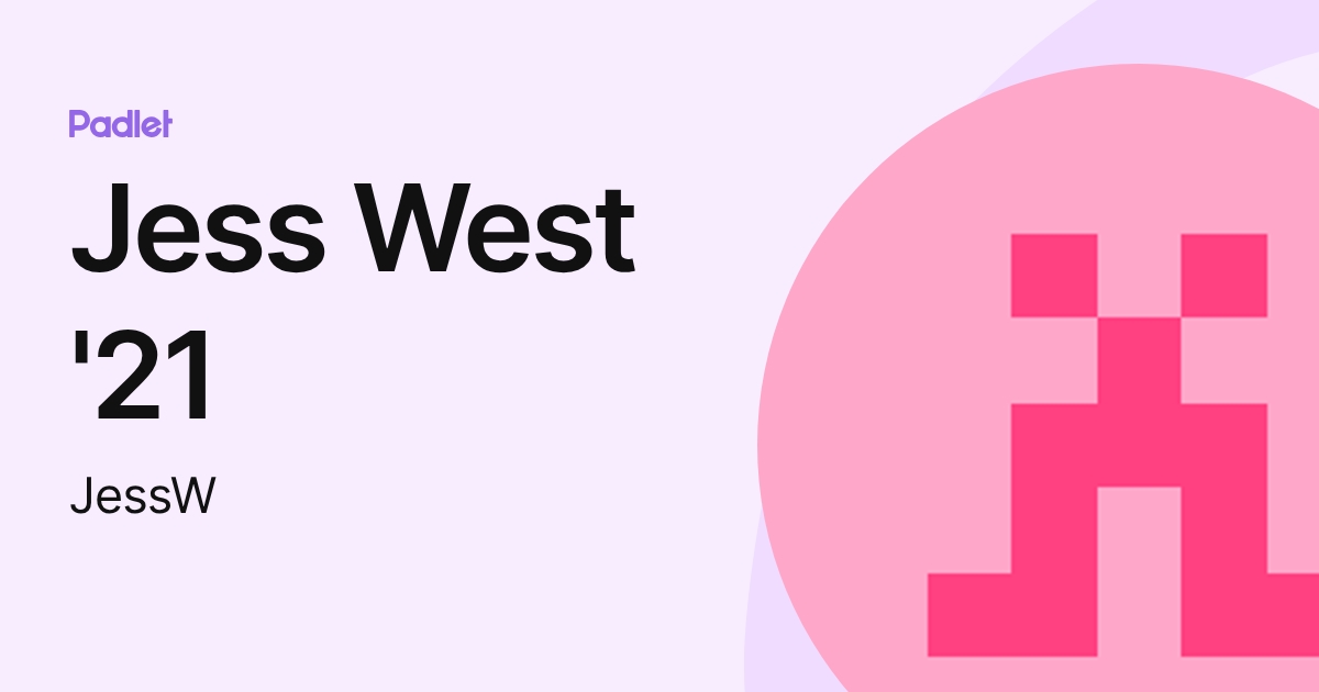 Jess West '21 (JessW) profile | Padlet