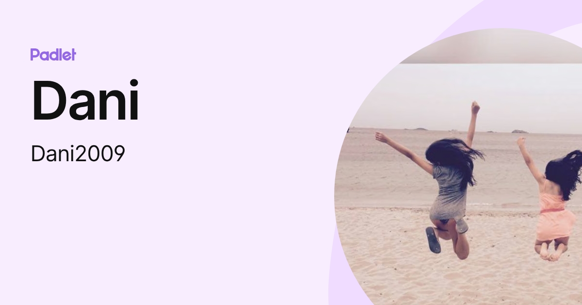 Dani (Dani2009) profile | Padlet