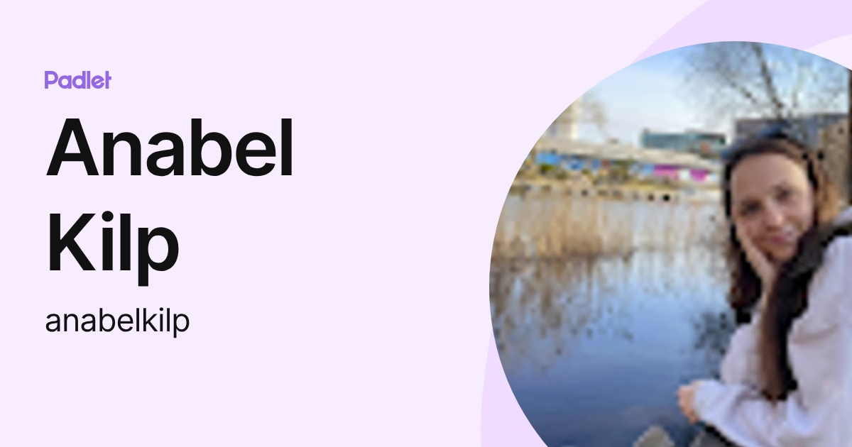 Anabel Kilp (anabelkilp) profile | Padlet