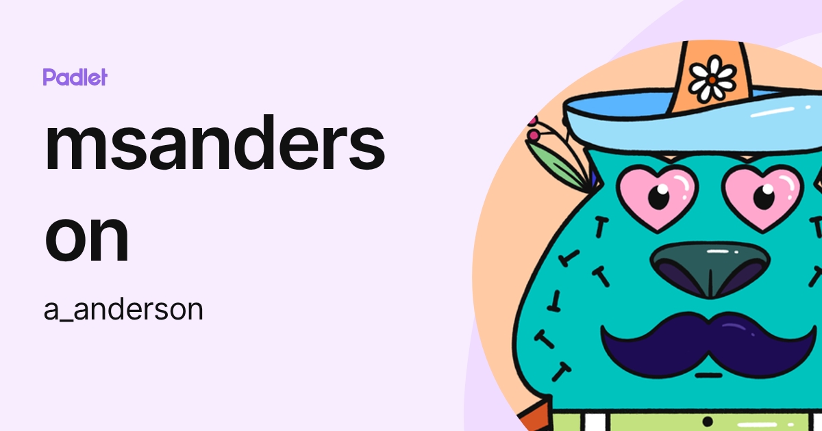 msanderson (a_anderson) profile | Padlet