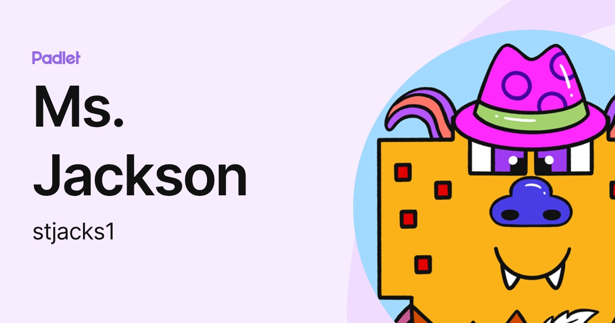 Ms. Jackson (stjacks1) profile | Padlet
