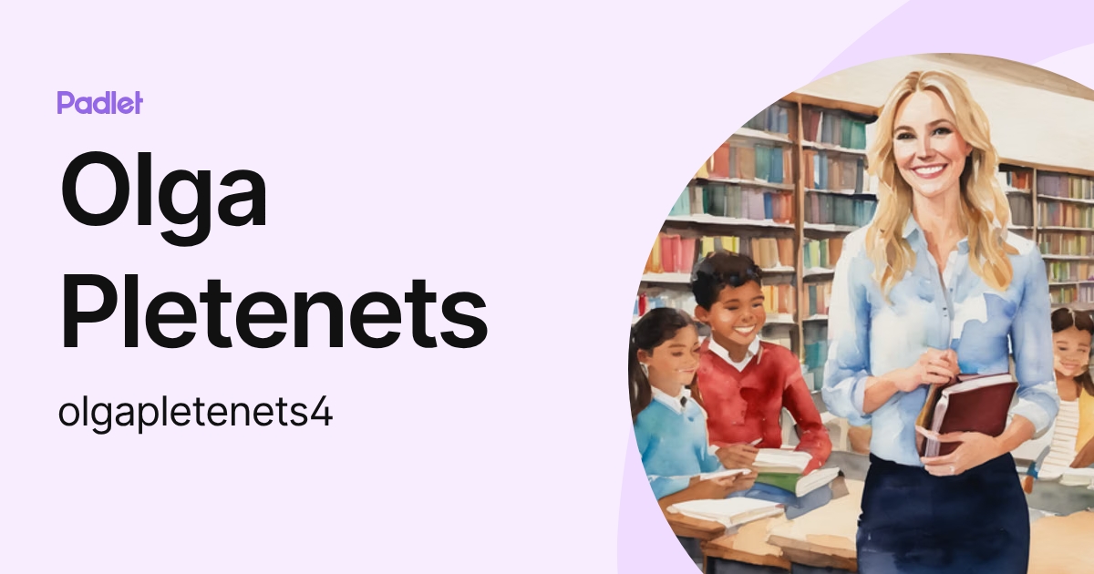 Olga Pletenets (olgapletenets4) profile | Padlet