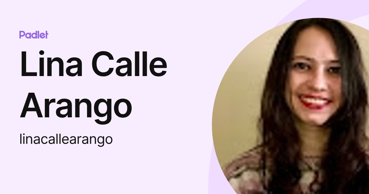 Lina Calle Arango (linacallearango) profile | Padlet