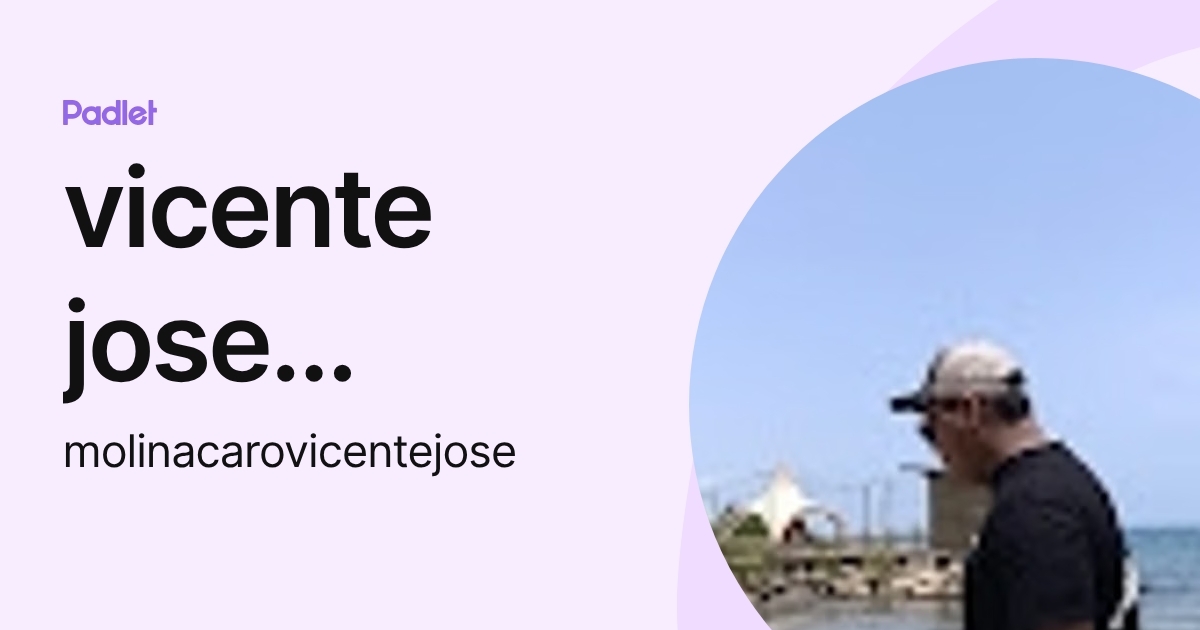 vicente jose molina caro (molinacarovicentejose) profile | Padlet