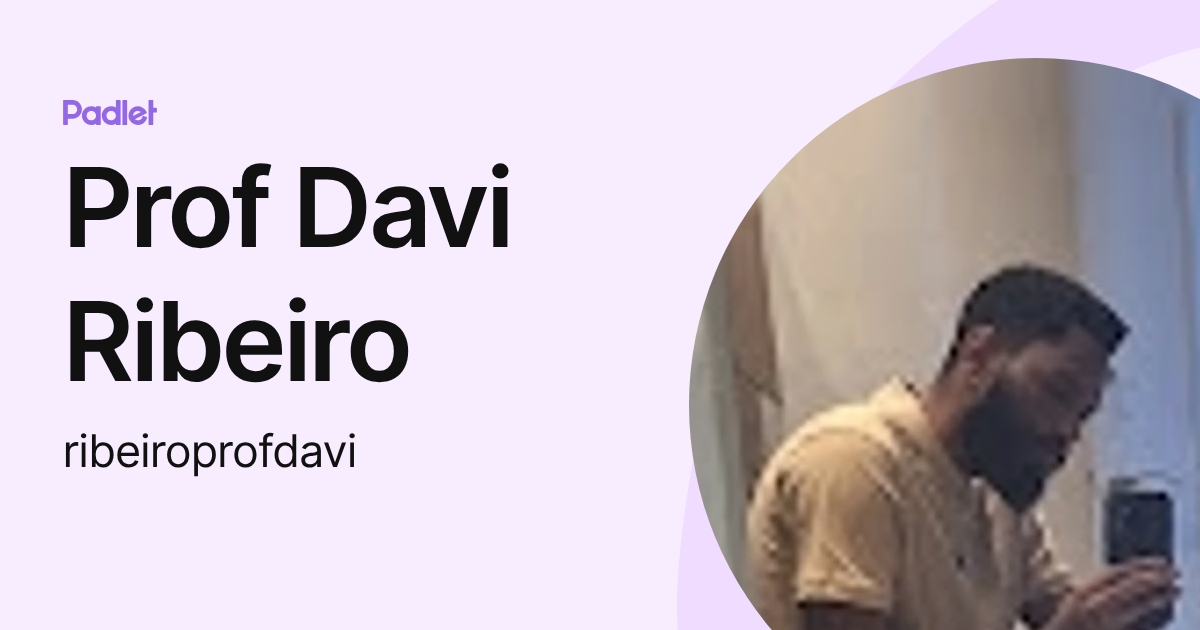Prof Davi Ribeiro (ribeiroprofdavi) profile | Padlet