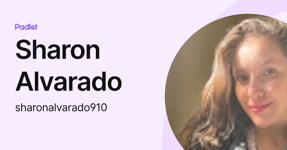 Sharon Alvarado (sharonalvarado910) profile | Padlet