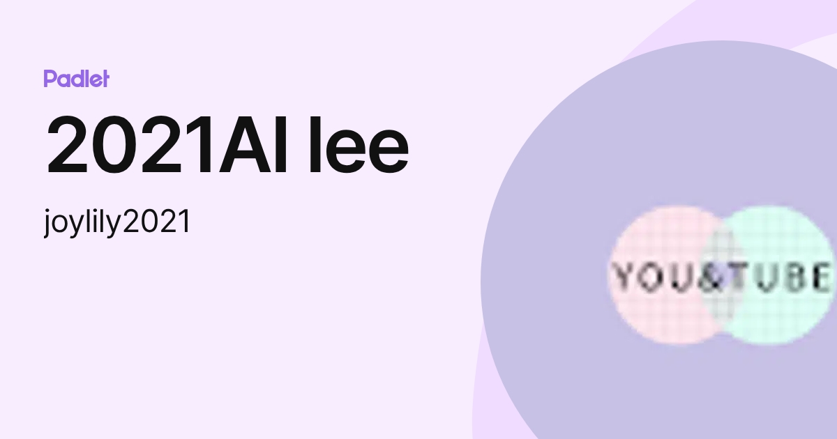 2021AI lee (joylily2021) profile | Padlet
