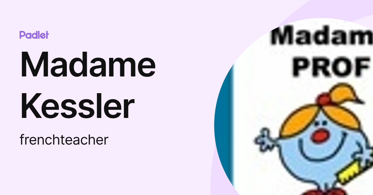 Madame Kessler (frenchteacher) profile | Padlet