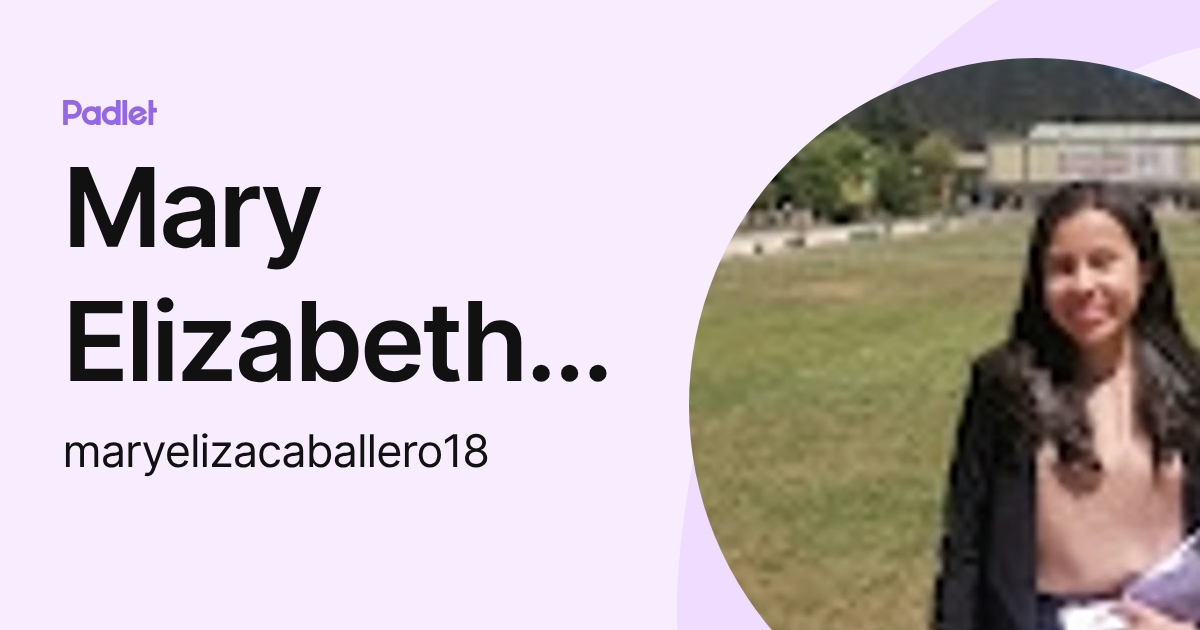 Mary Elizabeth Caballero (maryelizacaballero18) profile | Padlet
