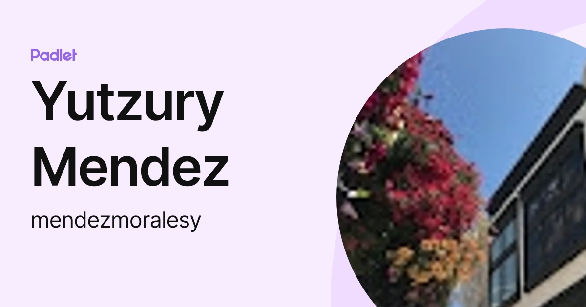 Yutzury Mendez (mendezmoralesy) profile | Padlet