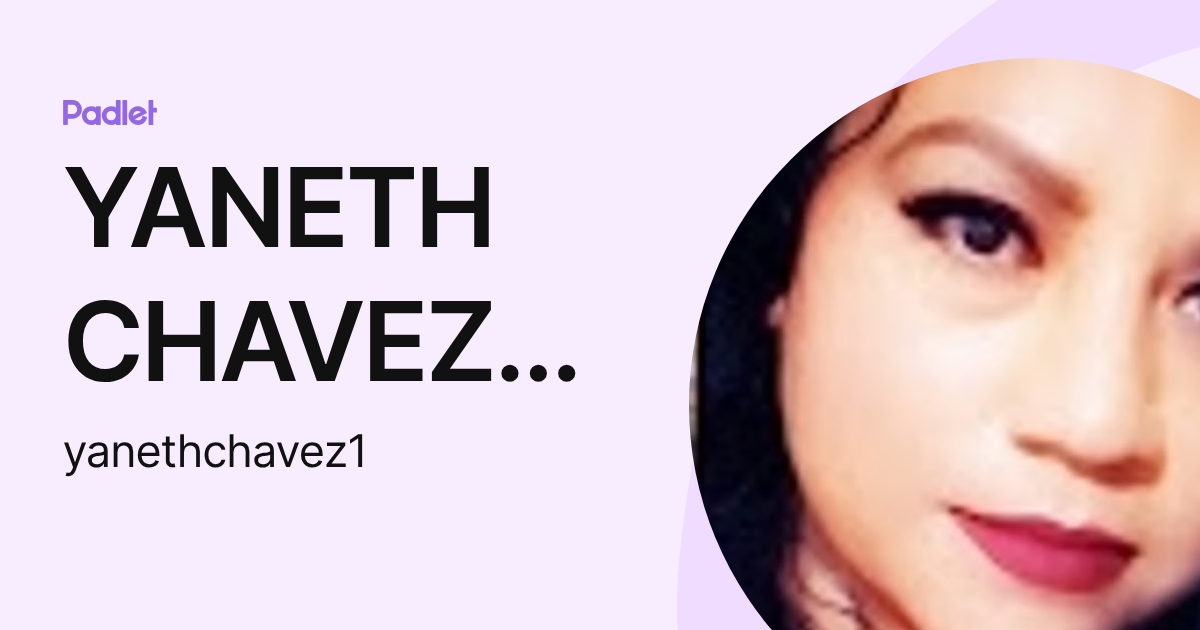YANETH CHAVEZ GONZALEZ (yanethchavez1) profile | Padlet