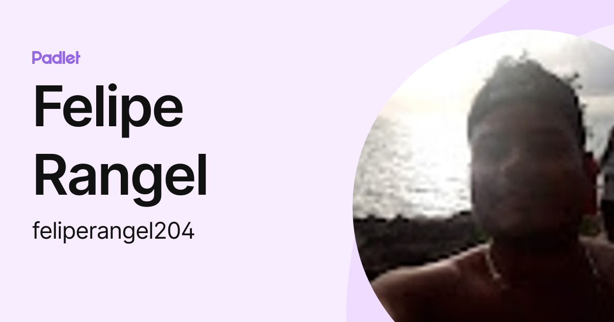 Felipe Rangel (feliperangel204) profile | Padlet