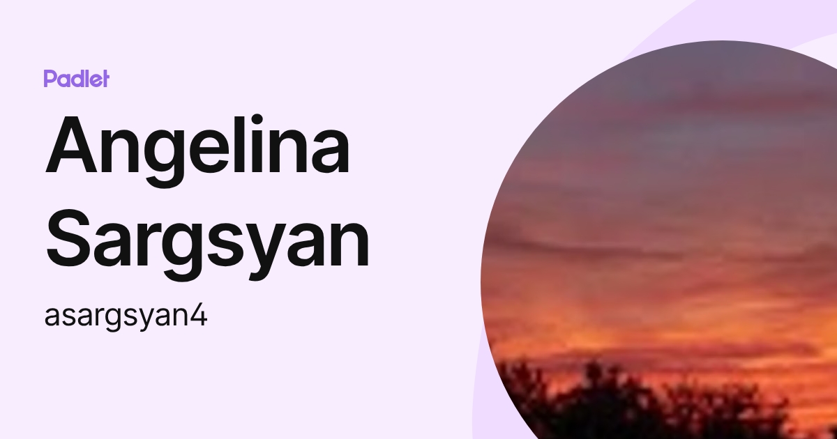Angelina Sargsyan (asargsyan4) profile | Padlet