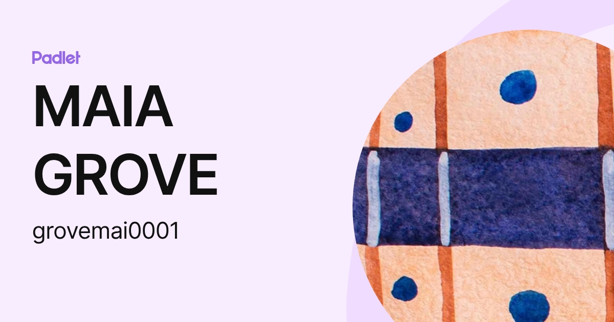 MAIA GROVE (grovemai0001) profile | Padlet