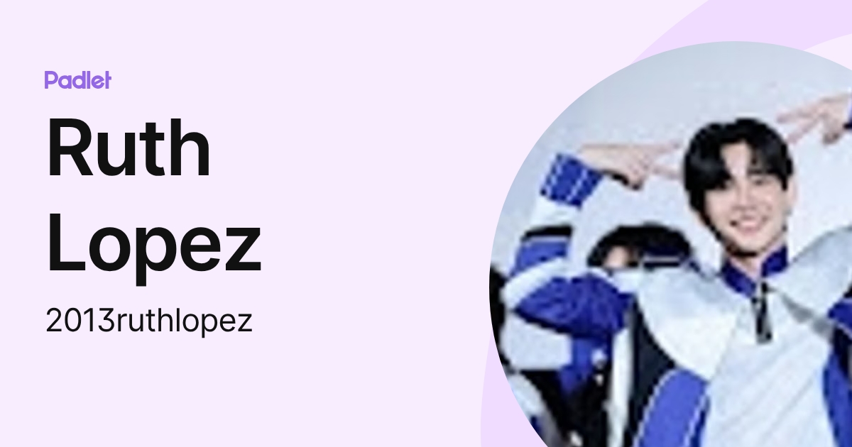 Ruth Lopez (2013ruthlopez) profile | Padlet